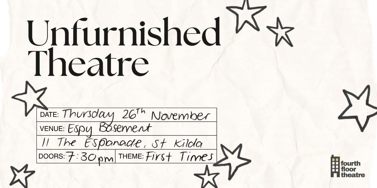 Unfurnished Theatre | First Times