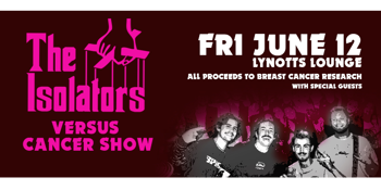 The Isolators versus Cancer Show