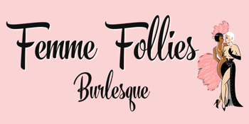 Femme Follies Burlesque