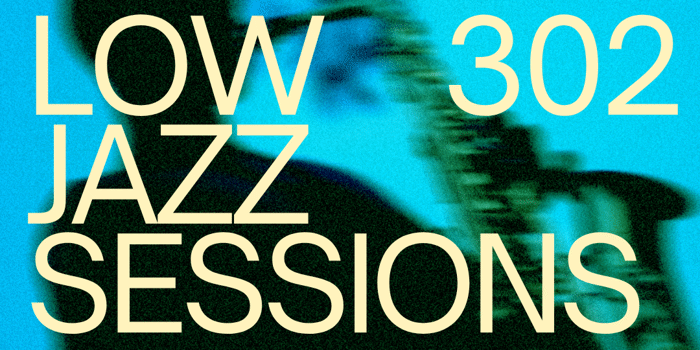 Low 302 Jazz Sessions (Free Entry)