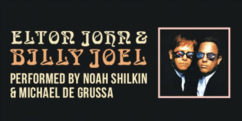 Elton John & Billy Joel Performed by Noah Shilkin & Michael De Grussa