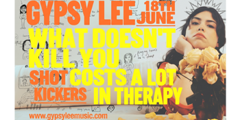 Gypsy Lee "What Doesn't Kill You Costs A Lot In Therapy" Single Launch