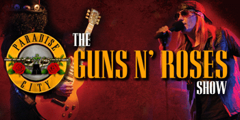 Paradise City: The Guns n’ Roses Show