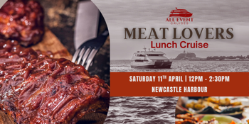 A MEAT LOVERS LUNCH | NEWCASTLE HARBOUR CRUISE