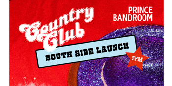 COUNTRY CLUB: Southside launch