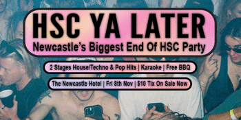 HSC YA LATER ~ Newcastle's Biggest End Of HSC Party