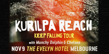 Kurilpa Reach 'Keep Falling' Tour - Melbourne