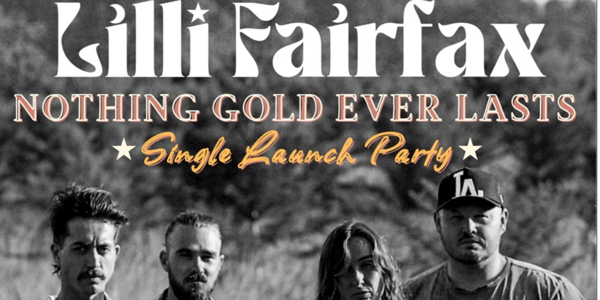 Lilli Fairfax ‘Nothing Gold Ever Lasts’ Single Launch live at The Presynct - Concert poster