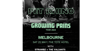 'Growing Pains' Tour - Pet Rhino with Strawbz and The Valiants