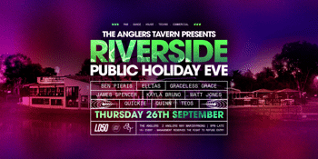 RIVERSIDE (Public Holiday Eve) at The Anglers Tavern VIP Packages