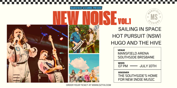 Mansfield Sessions - New Noise Vol. 1 featuring Sailing in Space, Hot Pursuit (NSW) and Hugo and the Hive live at Mansfield Arena - Concert poster