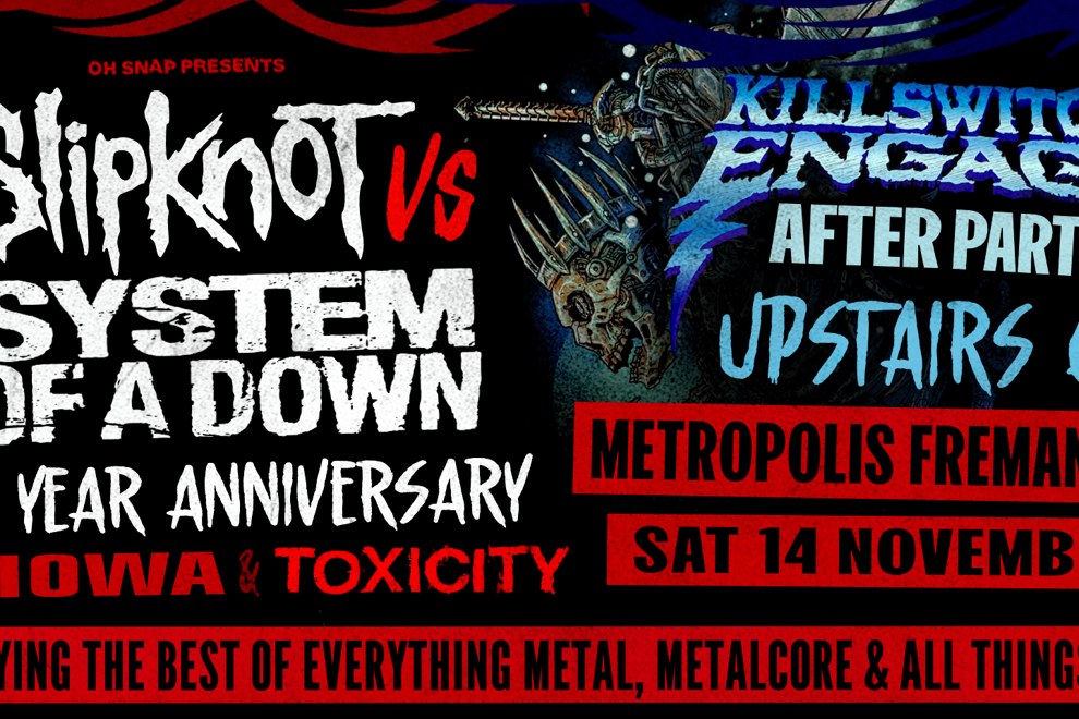 SLIPKNOT vs SYSTEM OF A DOWN + KILLSWITCH ENGAGE/SYLOSIS AFTER PARTY - PERTH