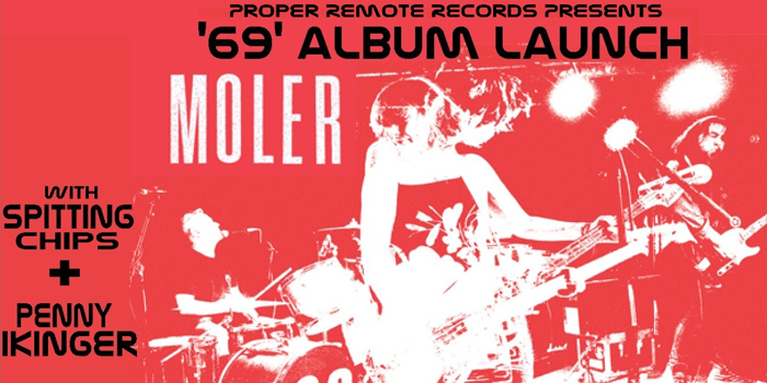 MOLER  '69' ALBUM LAUNCH w/ Spitting Chips and Penny Ikinger Solo