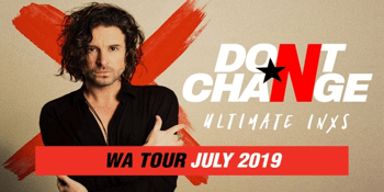 DON’T CHANGE - ULTIMATE INXS TRIBUTE