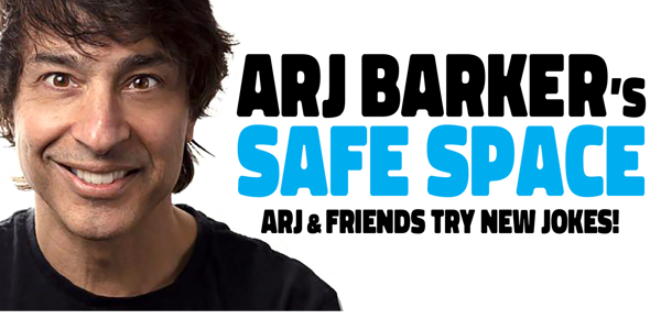 Arj Barker’s Safe Space
