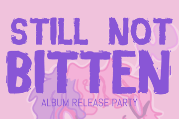 STILL NOT BITTEN - NAARM / MELB