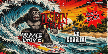 DESTROY FEAR w/ WAVEDRIVE & GO GORILLA [UPSTAIRS]
