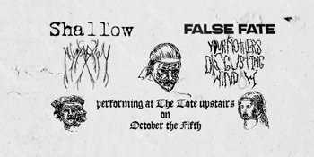 Alloxylon, Your Mothers Disgusting Window, False Fate, Shallow at The Tote Upstairs October 5