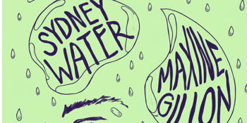 LAZY THINKING RECORDS PRESENTS SYDNEY WATER WITH SUPPORT FROM MAXINE GILLON AND DJ ANDREW.