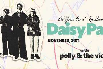Daisy Park 'On Your Own' EP Launch