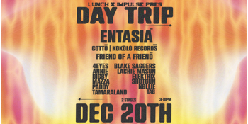 ☀︎ DAYTRIP ☀︎ ft ENTASIA [uk] + MORE