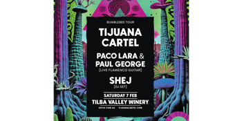Tijuana Cartel + Paco Lara & Paul George (Flamenco Guitar) + SHEJ (Dj Set) @tilbavalley