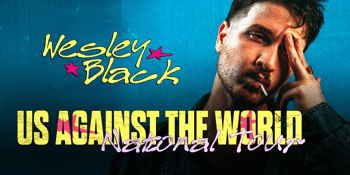 Wesley Black pres  ‘Us Against the World’ National Tour