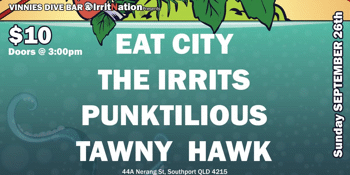 THE IRRITS, EAT CITY, PUNKTILIOUS & TAWNY HAWK