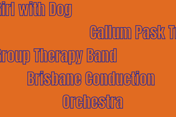 Girl with Dog + Callum Pask, Group Therapy and Brisbane Conduction Orchestra