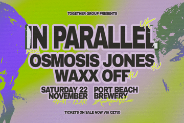 Together Group Presents: IN PARALLEL + Osmosis Jones + Waxx Off