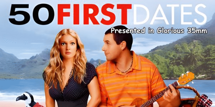 50 FIRST DATES (PG) Presented in Glorious 35mm