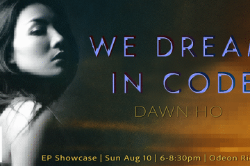 Dawn Ho - 'We Dream In Code' EP Showcase.