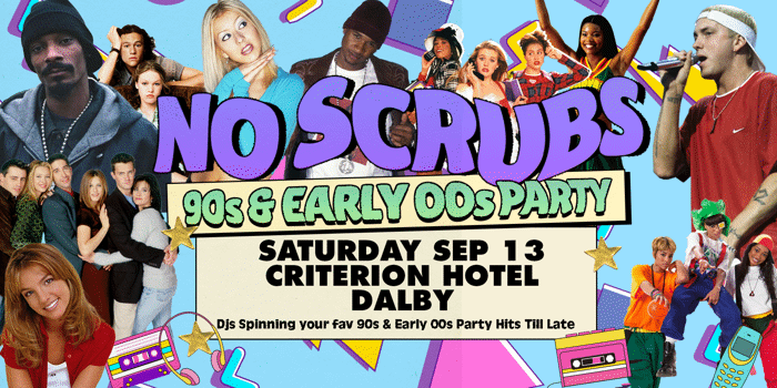 NO SCRUBS: 90s + Early 00s Party - Dalby