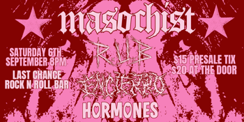 MASOCHIST (NSW) at Last Chance w/ R.U.B, Encierro + Hormones