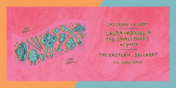 Laura Imbruglia X The Smallgoods