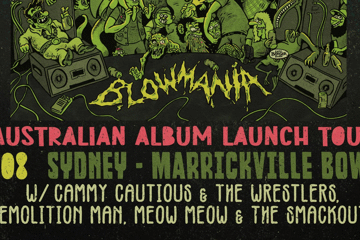 Blowers 'BLOWMANIA' tour + Cammy Cautious & The Wrestlers + Demolition Man + Meow Meow & The Smackouts