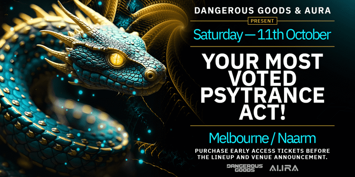 Dangerous Goods & AURA Present - YOUR MOST VOTED FOR PSYTRANCE ACT