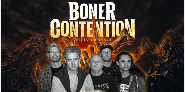 BONER CONTENTION - The Hard Launch