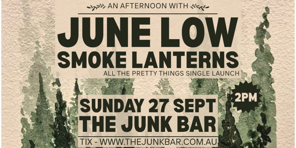 June Low and Smoke Lanterns (single launch)