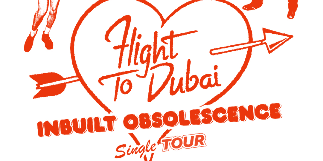 Flight To Dubai - Inbuilt Obsolescence Tour