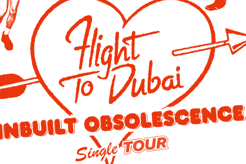 Flight To Dubai - Inbuilt Obsolescence Tour