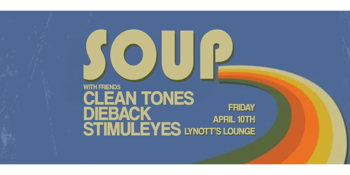 SOUP - CLEAN TONES - DIEBACK - STIMULEYES
