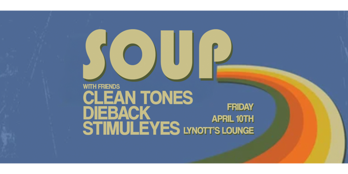 SOUP - CLEAN TONES - DIEBACK - STIMULEYES
