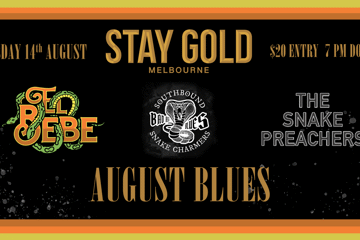 August Blues at Stay Gold with El Bebe, Southbound Snake Charmers and The Sneak Preachers