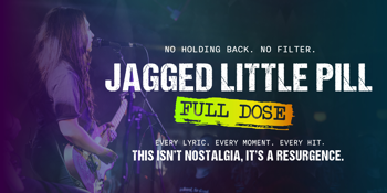Jagged Little Pill - Full Dose