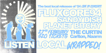 LISTEN LOCAL 2024 WRAPPED - FLUXCORE 94 + SANDY DISH + PLANET BITCHY