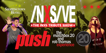 INXSIVE (INXS tribute) and PUSH (Matchbox 20 & Rob Thomas Experience)