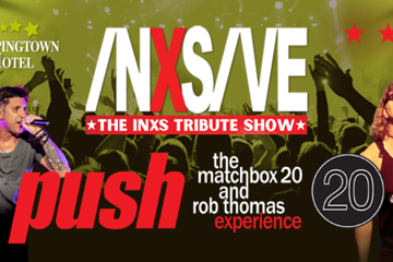INXSIVE (INXS tribute) and PUSH (Matchbox 20 & Rob Thomas Experience)