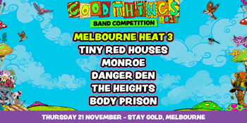 Good Things Battle of The Bands - Heat 3 - Melbourne