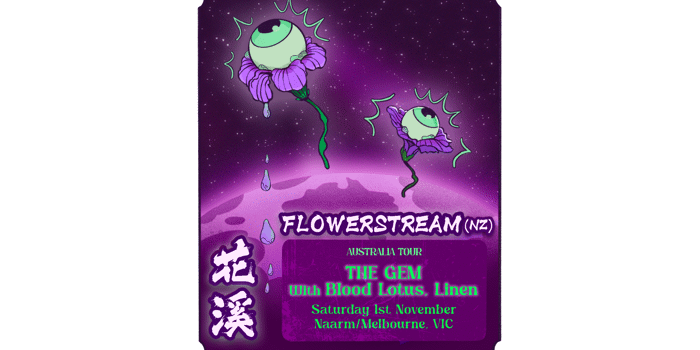  Flowerstream Australia Tour w/ Linen & Blood Lotus